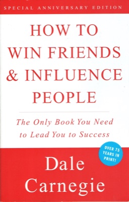 How to Win Friends and Influence People — Dale Carnegie